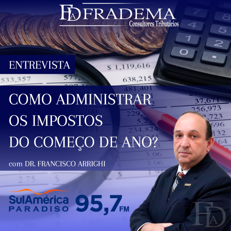 FRADEMA_ENTREVISTA_SULAMERICA_IMPOSTOS_DO_COMEÇO_DE_ANO